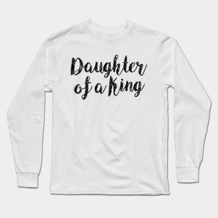 Daughter of a King Christian Quote Long Sleeve T-Shirt